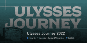 Ulysses Journey 2022, Saturday 19th November to Sunday 27th November, DAI Hall.